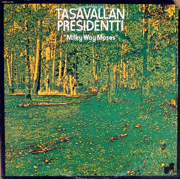Tasavallan Presidentti - Milky Way Moses (Finland 1974)
