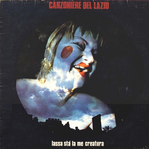 Canzoniere Del Lazio - Lassa Stà La Me Creatura (Italy 1974)