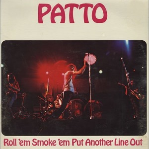 Patto Roll 'Em Smoke 'Em Put Another Line Out