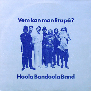 Hoola Bandoola Band Vem Kan Man Lita På?