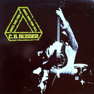 C. B. Busser Once And For All