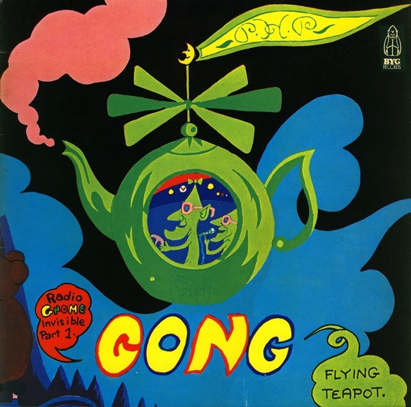 Gong - Flying Teapot (Radio Gnome Invisible Part 1) (France 1973)