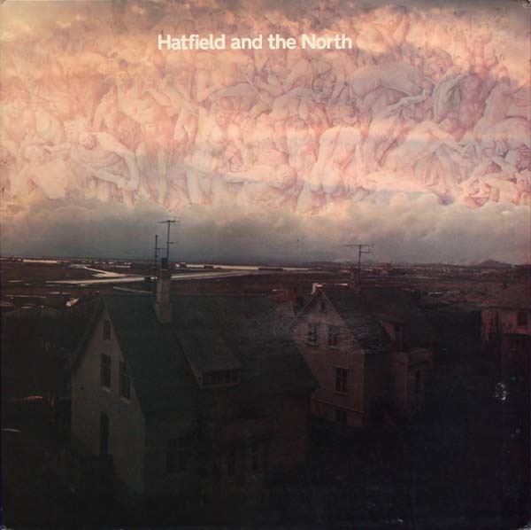 Hatfield And The North - Hatfield And The North (UK 1973)