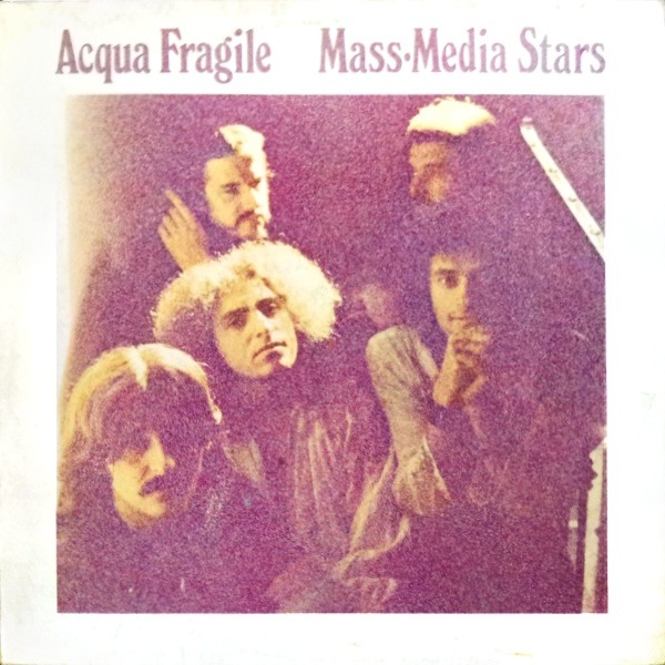 Acqua Fragile - Mass-Media Stars (Italy 1974)