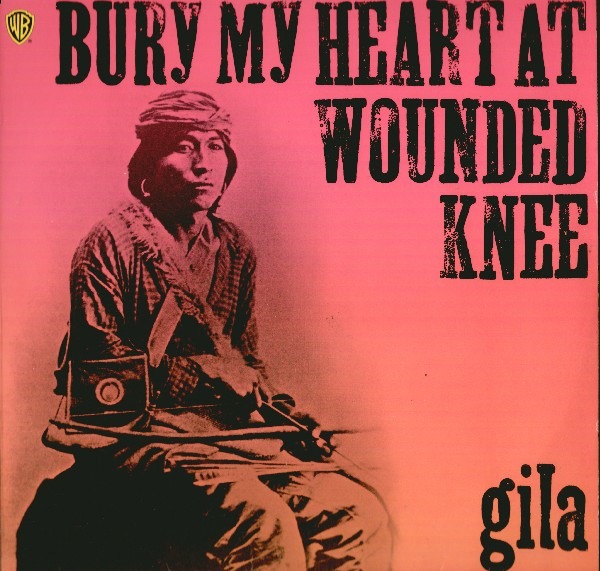 Gila - Bury My Heart At Wounded Knee (Germany 1973)