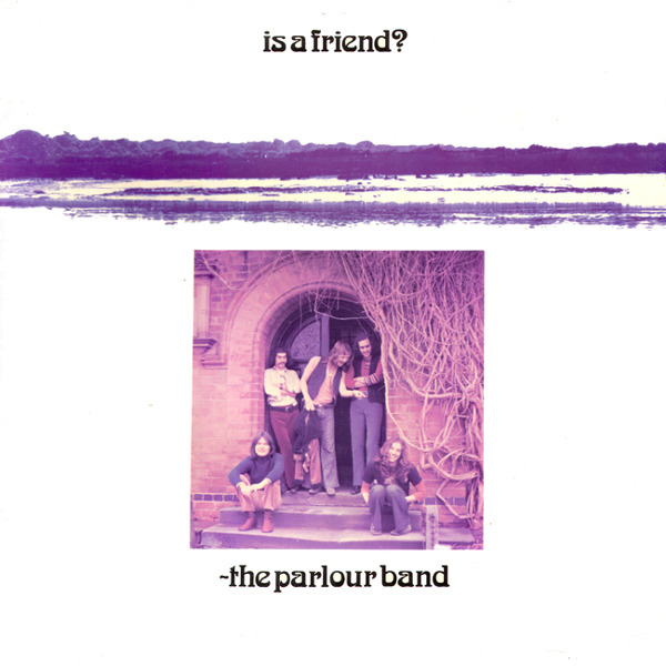 Parlour Band, The - Is A Friend? (UK 1972)