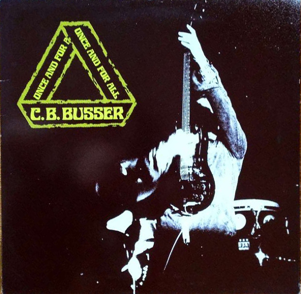 C. B. Busser - Once And For All (Switzerland 1981)