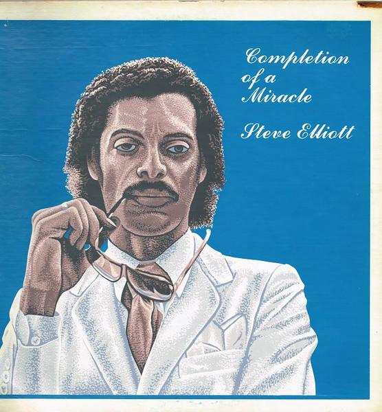 Steve Elliott - Completion Of A Miracle (1982)
