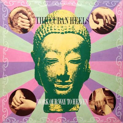 The Cuban Heels - Work Our Way To Heaven (1981)