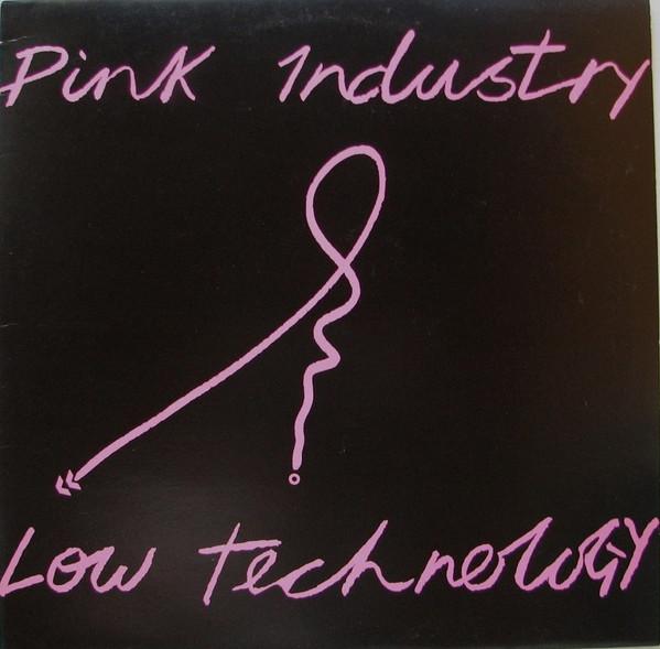Pink Industry - Low Technology (1983)