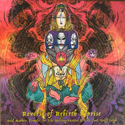 Acid Mothers Temple & The Melting Paraiso U.F.O. Feat. Geoff Leigh - Reverse Of Rebirth Reprise (2020)