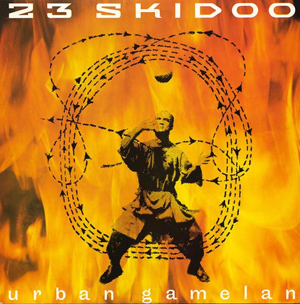 23 Skidoo - Urban Gamelan (1984)
