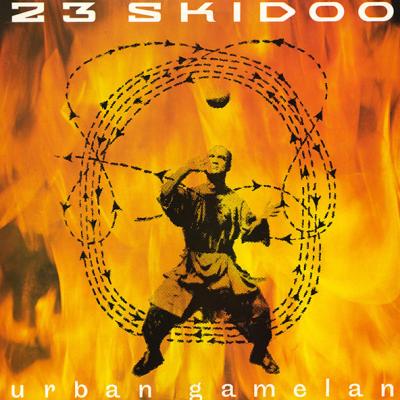 23 Skidoo - Urban Gamelan (1984)
