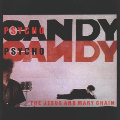 The Jesus And Mary Chain - Psychocandy (1985)