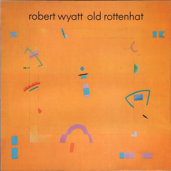Robert Wyatt - Old Rottenhat (1985)