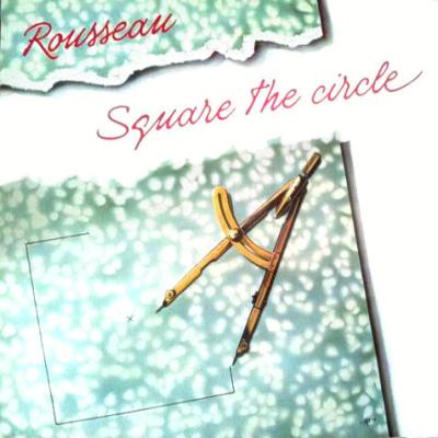 Rousseau - Square The Circle (1988)