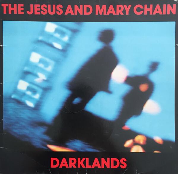 The Jesus And Mary Chain - Darklands (1987)
