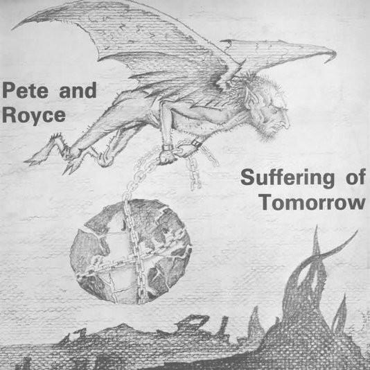 Pete and Royce - Suffering Of Tomorrow (1980)