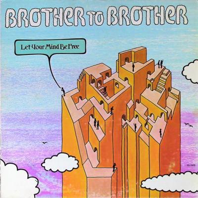 Brother To Brother - Let Your Mind Be Free (1976)