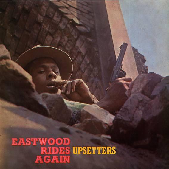Upsetters - Eastwood Rides Again (1970)