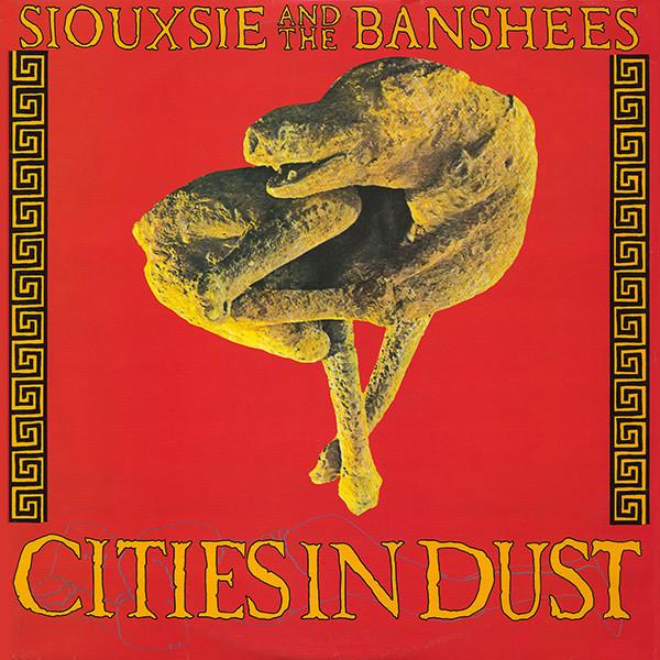 Siouxsie And The Banshees - Cities In Dust (1985)
