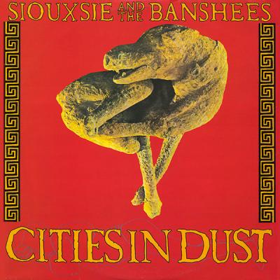 Siouxsie And The Banshees - Cities In Dust (1985)