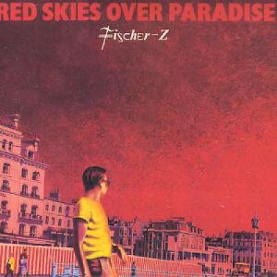 Fischer-Z - Red Skies Over Paradise (1981)