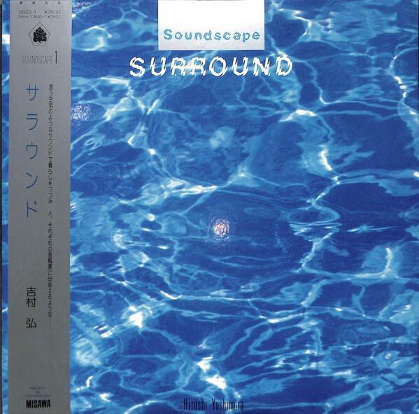 Hiroshi Yoshimura - Soundscape 1: Surround (1986)