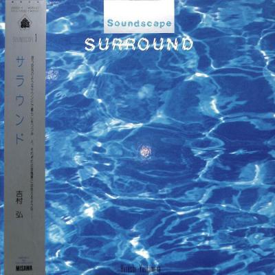 Hiroshi Yoshimura - Soundscape 1: Surround (1986)