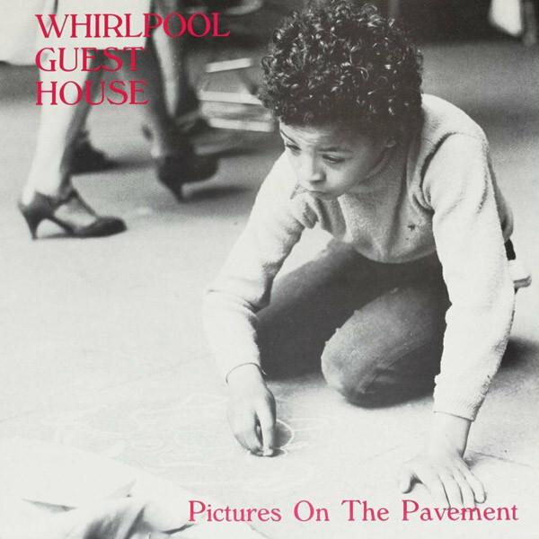 Whirlpool Guest House - Pictures On The Pavement (1989)