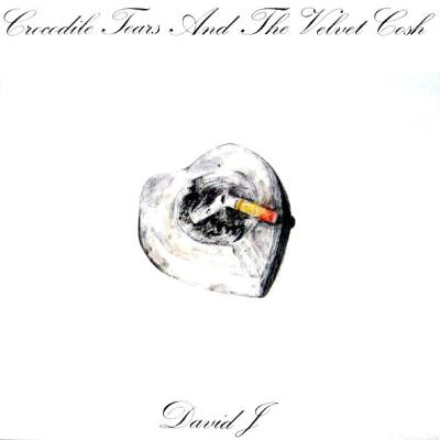 David J - Crocodile Tears And The Velvet Cosh (1985)