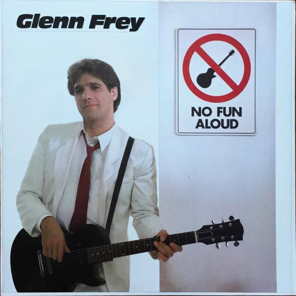 Glenn Frey - No Fun Aloud (1982)