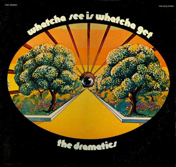 The Dramatics - Whatcha See Is Whatcha Get (1971)