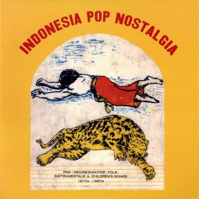 Various - Indonesia Pop Nostalgia - Pan-Indonesian Pop, Folk, Instrumentals & Children's Songs 1970s-1980s (2012)