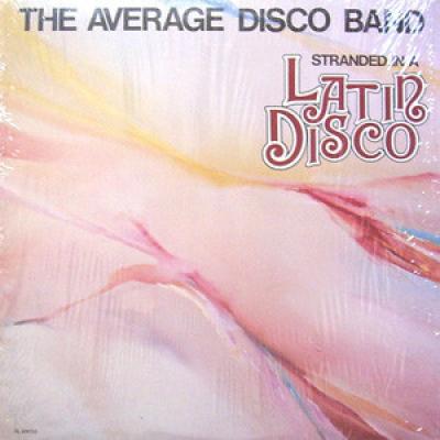 The Average Disco Band - Stranded In A Latin Disco (1978)