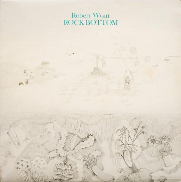 Robert Wyatt - Rock Bottom (1974)