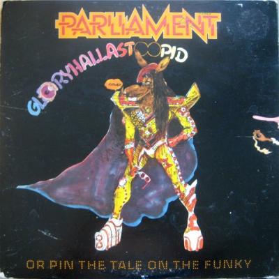 Parliament - GloryHallaStoopid (Pin The Tale On The Funky) (1979)