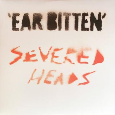 Severed Heads - Ear Bitten (2024)