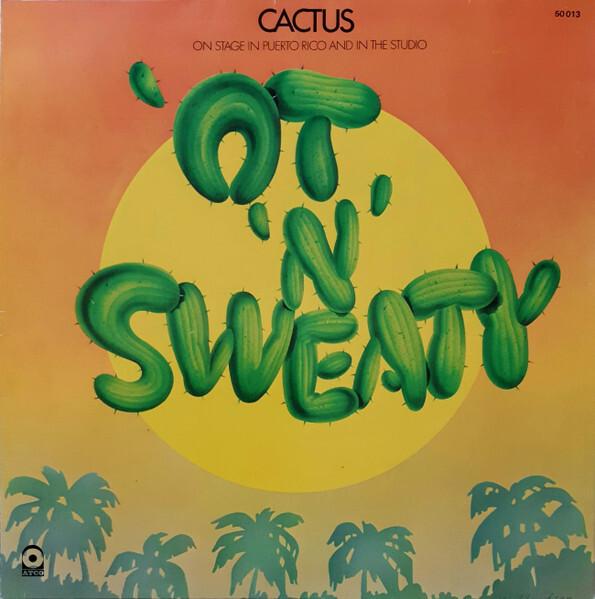 Cactus - 'Ot 'N' Sweaty (1972)