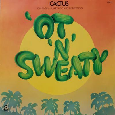 Cactus - 'Ot 'N' Sweaty (1972)