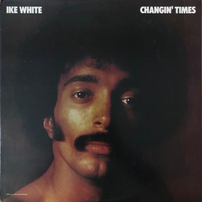 Ike White - Changin' Times (1976)