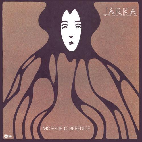 Jarka - Morgue O Berenice (1972)
