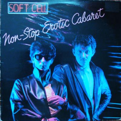 Soft Cell - Non-Stop Erotic Cabaret (1981)
