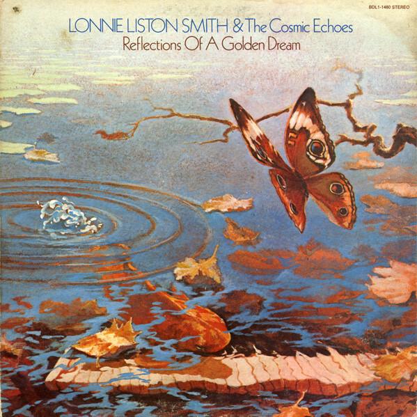 Lonnie Liston Smith And The Cosmic Echoes - Reflections Of A Golden Dream (1976)