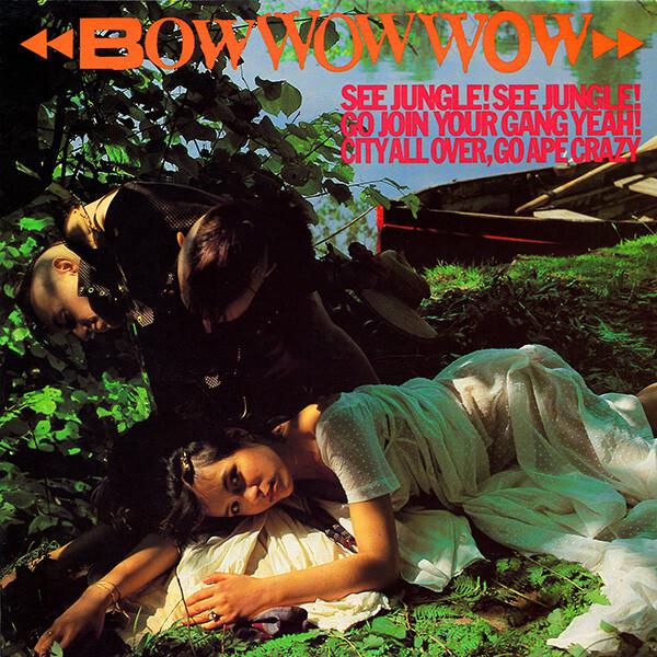 Bow Wow Wow - See Jungle! See Jungle! Go Join Your Gang Yeah! City All Over, Go Ape Crazy (1981)