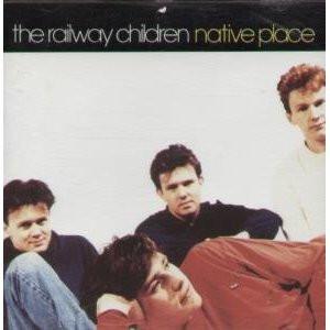 The Railway Children - Native Place (1990)