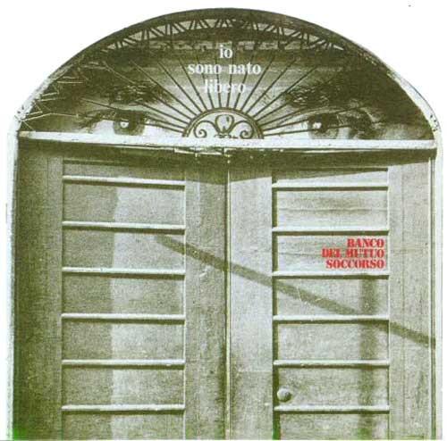 Banco Del Mutuo Soccorso - Io Sono Nato Libero (1973)