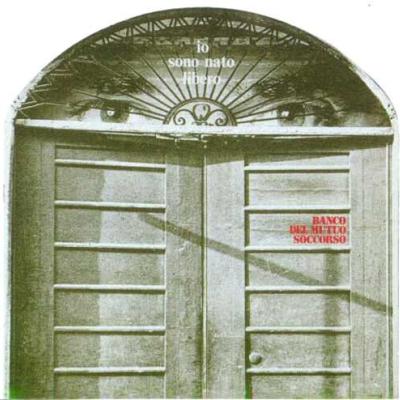 Banco Del Mutuo Soccorso - Io Sono Nato Libero (1973)