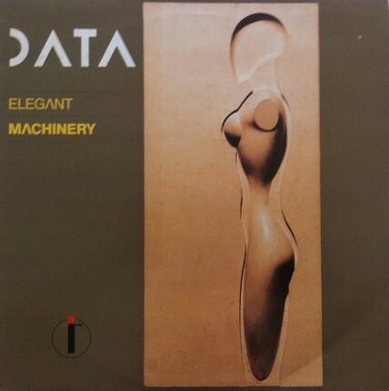 Data - Elegant Machinery (1985)
