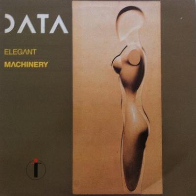 Data - Elegant Machinery (1985)